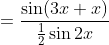 =\frac{\sin(3x+x)}{\tfrac12\sin2x}