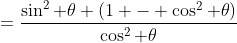 =\frac{\sin^2 \theta (1 - \cos^2 \theta)}{\cos^2 \theta}