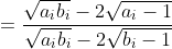 =\frac{\sqrt{a_ib_i}-2\sqrt{a_i-1}}{\sqrt{a_ib_i}-2\sqrt{b_i-1}}