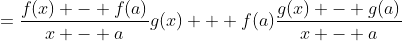 =\frac{{f(x) - f(a)}}{{x - a}}g(x) + f(a)\frac{{g(x) - g(a)}}{{x - a}}