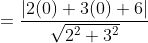 =\frac{|2(0)+3(0)+6|}{\sqrt{2^2+3^2}}