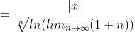 =\frac{|x|}{\sqrt[n]{ln(lim_{n\to\infty}(1+n))}}