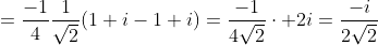 =\frac{-1}{4}\frac{1}{\sqrt{2}}(1+i-1+i)=\frac{-1}{4\sqrt{2}}\cdot 2i=\frac{-i}{2\sqrt{2}}