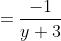 =\frac{-1}{y+3}