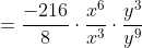 =\frac{-216}{8}\cdot\frac{x^6}{x^3}\cdot\frac{y^3}{y^9}