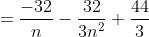 =\frac{-32}{n}-\frac{32}{3n^{2}}+\frac{44}{3}