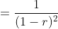 =\frac{1}{(1-r)^2}