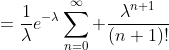 =\frac{1}{\lambda}e^{-\lambda}\sum_{n=0}^\infty \frac{\lambda^{n+1}}{(n+1)!}