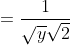 =\frac{1}{\sqrt{y}\sqrt{2}}