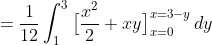 =\frac{1}{12}\int_1^3\big[\frac{x^2}{2}+xy\big]_{x=0}^{x=3-y}\,dy
