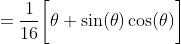 =\frac{1}{16}\bigg[\theta+\sin(\theta)\cos(\theta)\bigg]