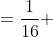 =\frac{1}{16} 