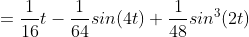 =\frac{1}{16}t-\frac{1}{64}sin(4t)+\frac{1}{48}sin^{3}(2t)