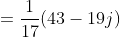 =\frac{1}{17}(43-19j)