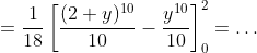 =\frac{1}{18}\left[\frac{(2+y)^{10}}{10}-\frac{y^{10}}{10}\right]^2_0=\ldots