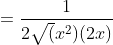=\frac{1}{2\sqrt(x^2)(2x)}