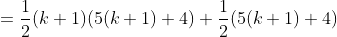 =\frac{1}{2}(k+1)(5(k+1)+4)+\frac{1}{2}(5(k+1)+4)