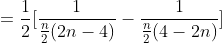 =\frac{1}{2}[\frac{1}{\frac{n}{2}(2n-4)}-\frac{1}{\frac{n}{2}(4-2n)}]
