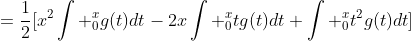 =\frac{1}{2}[x^2\int _0^xg(t)dt-2x\int _0^xtg(t)dt+\int _0^xt^2g(t)dt]