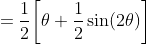 =\frac{1}{2}\bigg[\theta+\frac{1}{2}\sin(2\theta)\bigg]