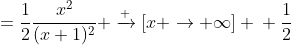=\frac{1}{2}\frac{x^2}{(x+1)^2} \xrightarrow [x \to \infty] {} \frac{1}{2}