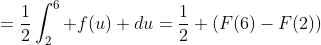 =\frac{1}{2}\int_2^6 f(u) du=\frac{1}{2} (F(6)-F(2))