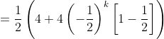 =\frac{1}{2}\left(4+4\left(-\frac{1}{2}\right)^k\left[1-\frac{1}{2}\right]\right)