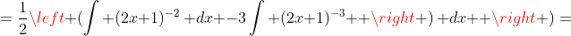 =\frac{1}{2}\left (\int (2x+1)^{-2}\, dx -3\int (2x+1)^{-3}  \right )\, dx  \right )=