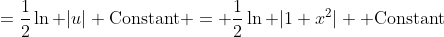 =\frac{1}{2}\ln |u|+\text{Constant} = \frac{1}{2}\ln |1+x^2| +\text{Constant}