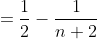 =\frac{1}{2}-\frac{1}{n+2}