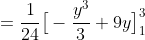 =\frac{1}{24}\big[-\frac{y^3}{3}+9y\big]_1^3