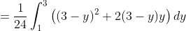 =\frac{1}{24}\int_1^3\big((3-y)^2+2(3-y)y\big)\,dy