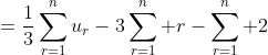 =\frac{1}{3}\sum_{r=1}^nu_r-3\sum_{r=1}^n r-\sum_{r=1}^n 2