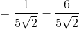 =\frac{1}{5\sqrt2}-\frac{6}{5\sqrt2}