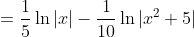 =\frac{1}{5}\ln|x|-\frac{1}{10}\ln|x^2+5|