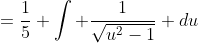 =\frac{1}{5} \int \frac{1}{\sqrt{u^2-1}} du