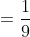 =\frac{1}{9}