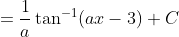 =\frac{1}{a}\tan^{-1}(ax-3)+C