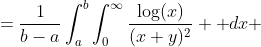 \begin{aligned}I(a,b) &=\frac{1}{b-a}\int_a^b\int_0^\infty\frac{\log(x)}{(x+y)^2} \text{ }dx\\ &=\frac{1}{b-a}\int_a^b\frac{\log(y)}{y}\;dy\\ &=\frac{\log^2(b)-\log^2(a)}{2(b-a)}\end{aligned}