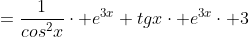 =\frac{1}{cos^2x}\cdot e^{3x}+tgx\cdot e^{3x}\cdot 3