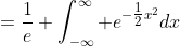 =\frac{1}{e} \int_{-\infty}^{\infty} e^{-\tfrac{1}{2}x^2}dx