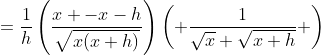 =\frac{1}{h}\left(\frac{x -x-h}{\sqrt{x(x+h)}}\right)\left( \frac{1}{\sqrt{x}+\sqrt{x+h}} \right)