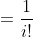 =\frac{1}{i!}