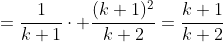=\frac{1}{k+1}\cdot \frac{(k+1)^2}{k+2}=\frac{k+1}{k+2}