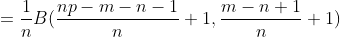 =\frac{1}{n}B(\frac{np-m-n-1}{n}+1,\frac{m-n+1}{n}+1)