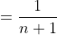 =\frac{1}{n+1}