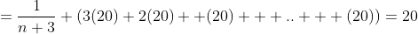 =\frac{1}{n+3} \left(3(20)+2(20)+ (20) + .. + (20)\right)=20