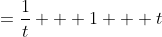 =\frac{1}{t} + 1 + t
