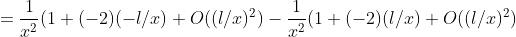 =\frac{1}{x^2}(1+(-2)(-l/x)+O((l/x)^2)-\frac{1}{x^2}(1+(-2)(l/x)+O((l/x)^2)