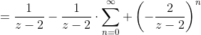 =\frac{1}{z-2}-\frac{1}{z-2}\cdot\sum_{n=0}^\infty \left(-\frac{2}{z-2}\right)^n
